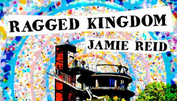 Jamie Reid: Ragged Kingdom