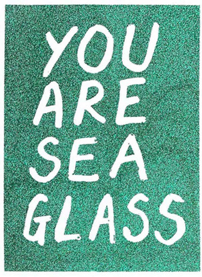 You Are Sea Glass - Glitter (Green) Art Print by Adam Bridgland - Art Republic