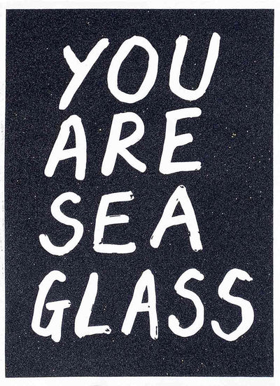 You Are Sea Glass - Glitter (Black) Art Print by Adam Bridgland - Art Republic