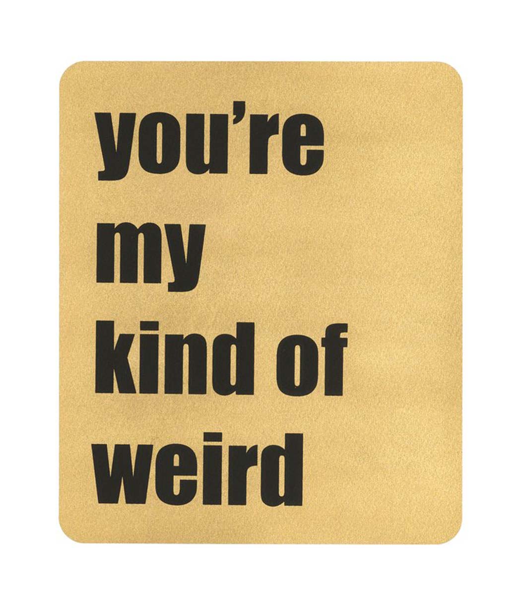 YOU'RE MY KIND OF WEIRD - Black Enlarged