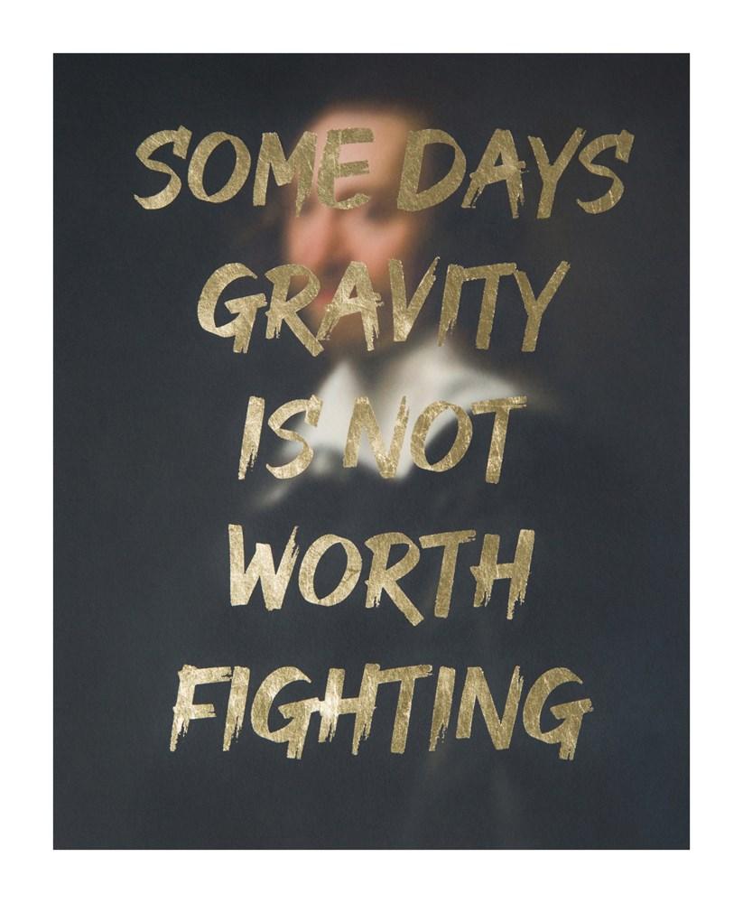 Some Days Gravity Is Not Worth Fighting - Gold Enlarged