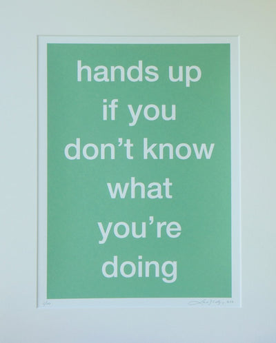HANDS UP IF YOU DON'T KNOW WHAT YOU'RE DOING Art Print by Lene Bladbjerg - Art Republic