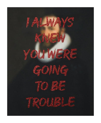 I Always Knew You Were Going to Be Trouble - Red Glitter
