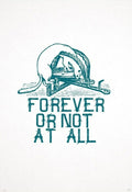 Forever or Not At All