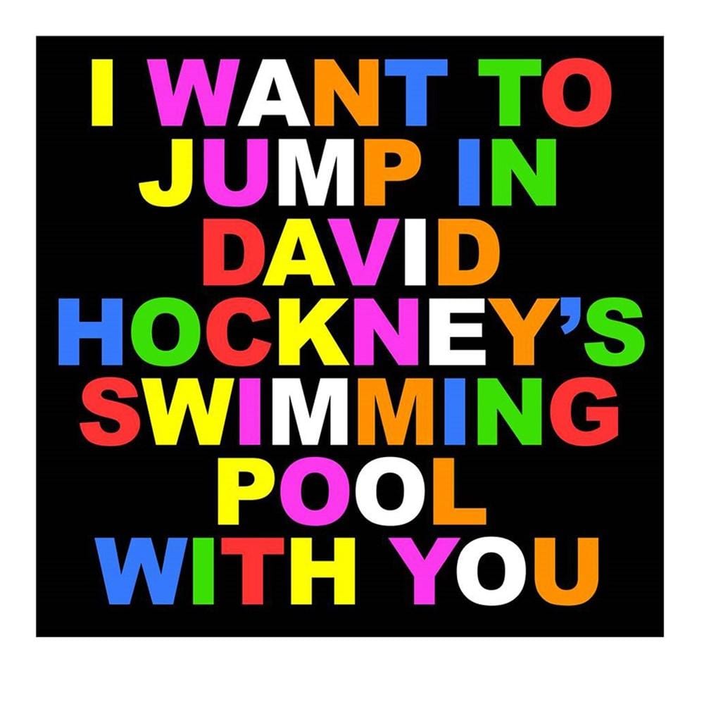 I Want To Jump In David Hockney's Swimming Pool With You Enlarged